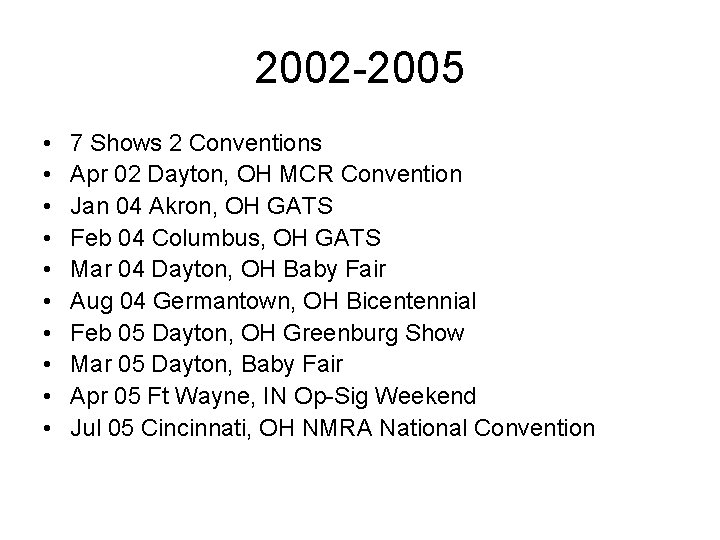 2002 -2005 • • • 7 Shows 2 Conventions Apr 02 Dayton, OH MCR
