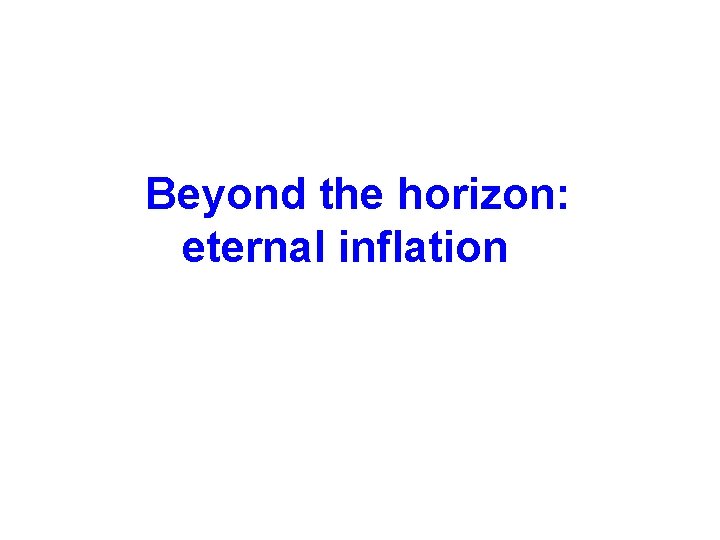 Beyond the horizon: eternal inflation 