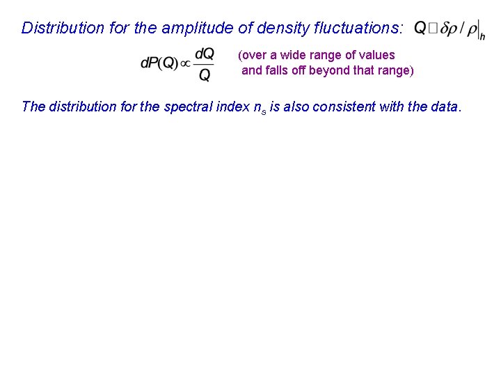 Distribution for the amplitude of density fluctuations: (over a wide range of values and