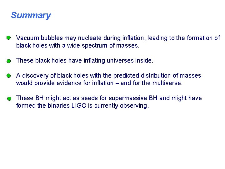 Summary Vacuum bubbles may nucleate during inflation, leading to the formation of black holes