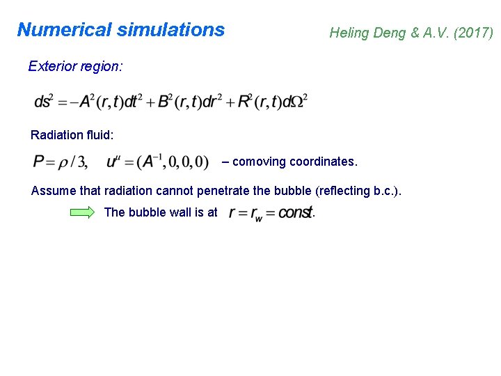Numerical simulations Heling Deng & A. V. (2017) Exterior region: Radiation fluid: – comoving