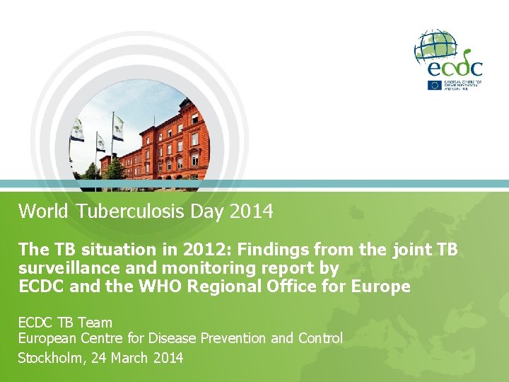 World Tuberculosis Day 2014 The TB situation in 2012: Findings from the joint TB