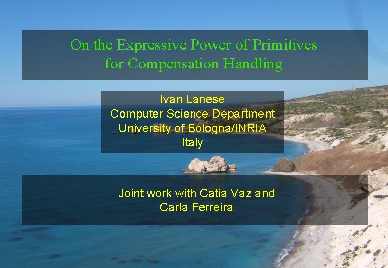 On the Expressive Power of Primitives for Compensation Handling Ivan Lanese Computer Science Department