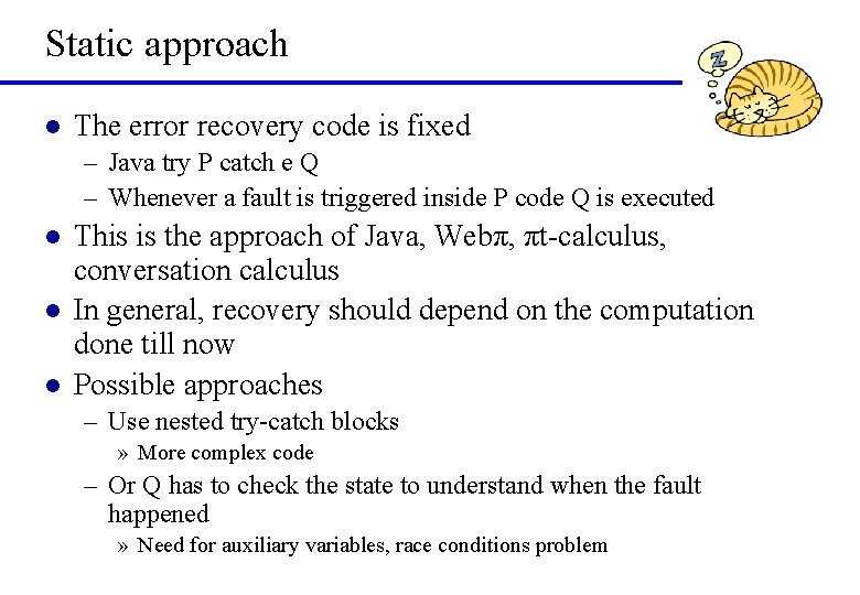 Static approach l The error recovery code is fixed – Java try P catch