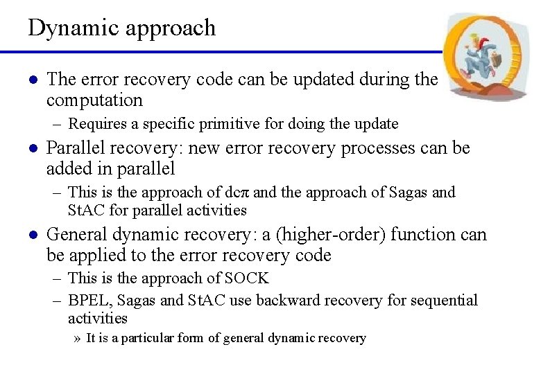 Dynamic approach l The error recovery code can be updated during the computation –