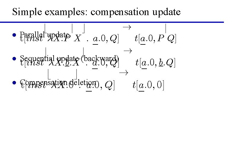 Simple examples: compensation update l l l ! b j c j Parallel update