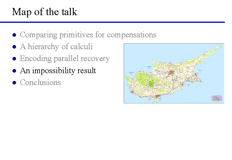 Map of the talk l l l Comparing primitives for compensations A hierarchy of