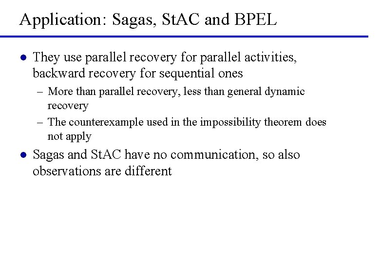 Application: Sagas, St. AC and BPEL l They use parallel recovery for parallel activities,