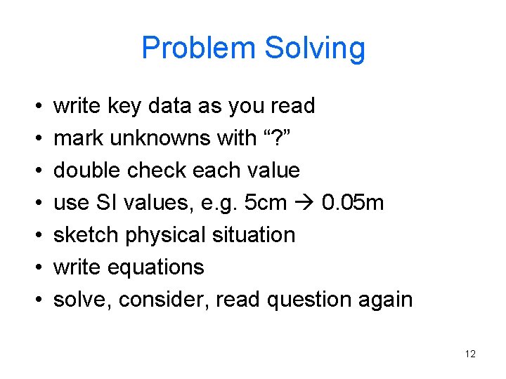 Problem Solving • • write key data as you read mark unknowns with “?
