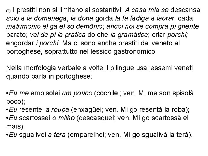 I prestiti non si limitano ai sostantivi: A casa mia se descansa solo a