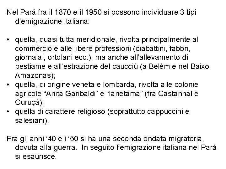 Nel Pará fra il 1870 e il 1950 si possono individuare 3 tipi d’emigrazione