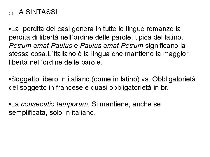 (T) LA SINTASSI • La perdita dei casi genera in tutte le lingue romanze