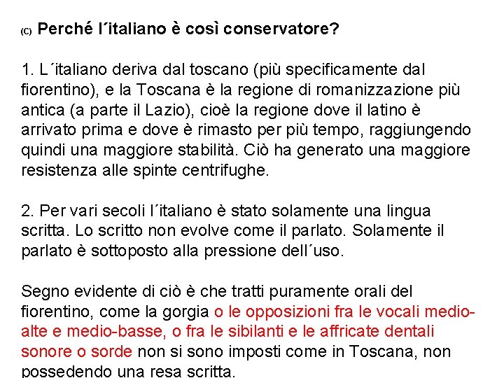 (C) Perché l´italiano è così conservatore? 1. L´italiano deriva dal toscano (più specificamente dal