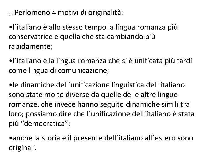 (C) Perlomeno 4 motivi di originalità: • l´italiano è allo stesso tempo la lingua