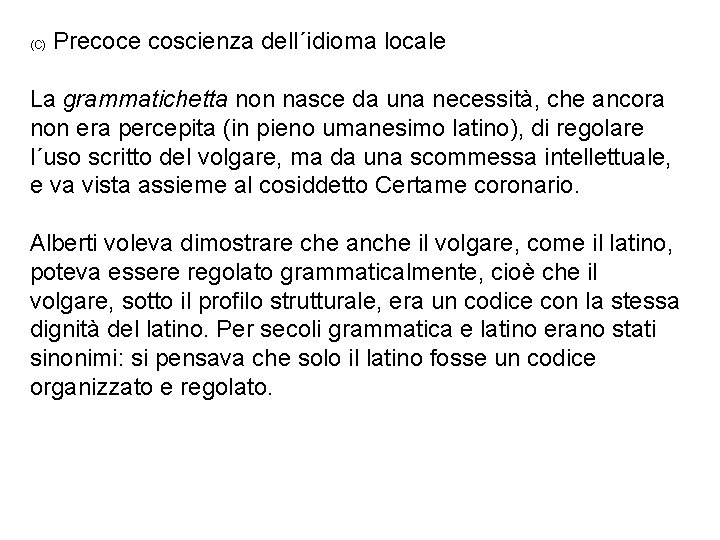 (C) Precoce coscienza dell´idioma locale La grammatichetta non nasce da una necessità, che ancora