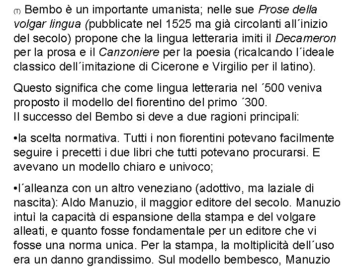 Bembo è un importante umanista; nelle sue Prose della volgar lingua (pubblicate nel 1525