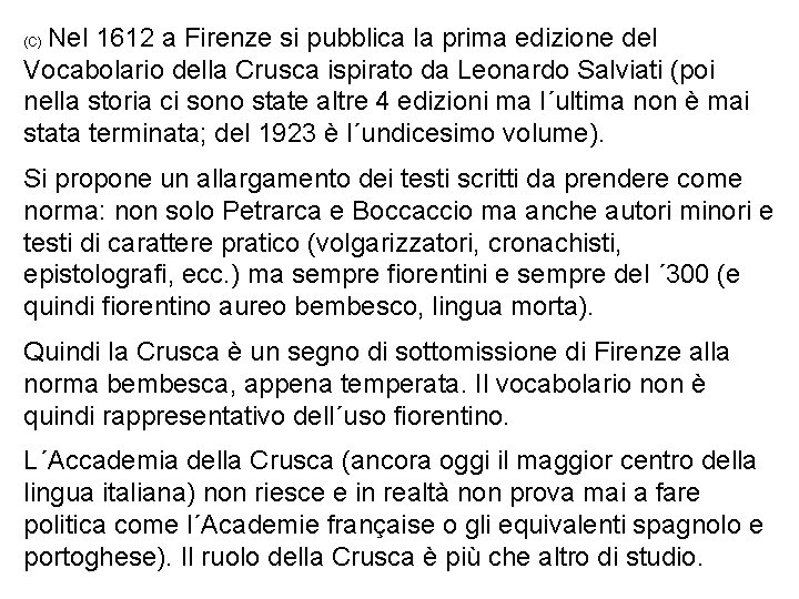 Nel 1612 a Firenze si pubblica la prima edizione del Vocabolario della Crusca ispirato