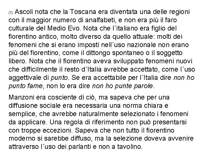 Ascoli nota che la Toscana era diventata una delle regioni con il maggior numero