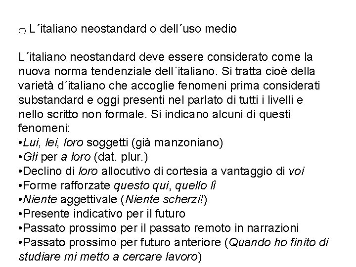 (T) L´italiano neostandard o dell´uso medio L´italiano neostandard deve essere considerato come la nuova