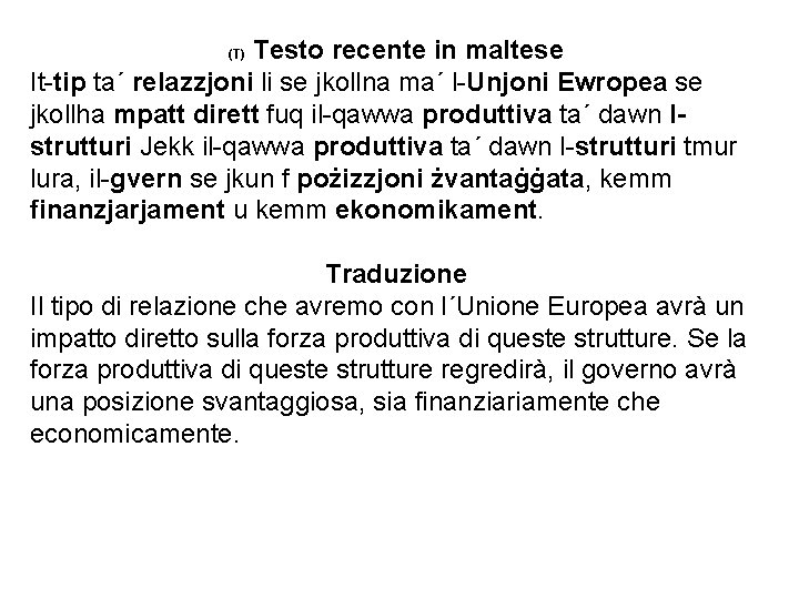 Testo recente in maltese It-tip ta´ relazzjoni li se jkollna ma´ l-Unjoni Ewropea se