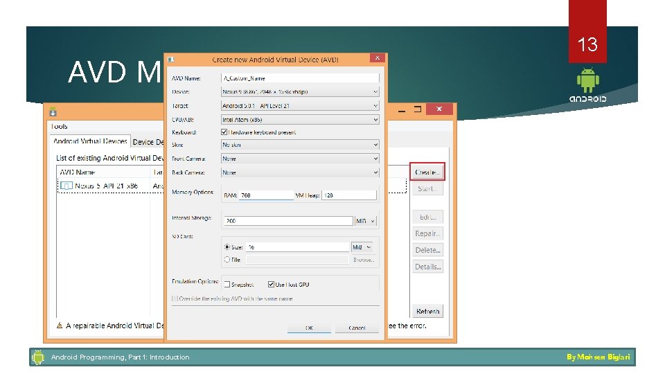 AVD Manager Android Programming, Part 1: Introduction 13 By Mohsen Biglari 