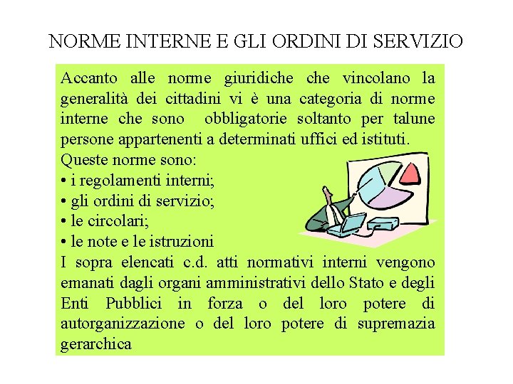 NORME INTERNE E GLI ORDINI DI SERVIZIO Accanto alle norme giuridiche vincolano la generalità