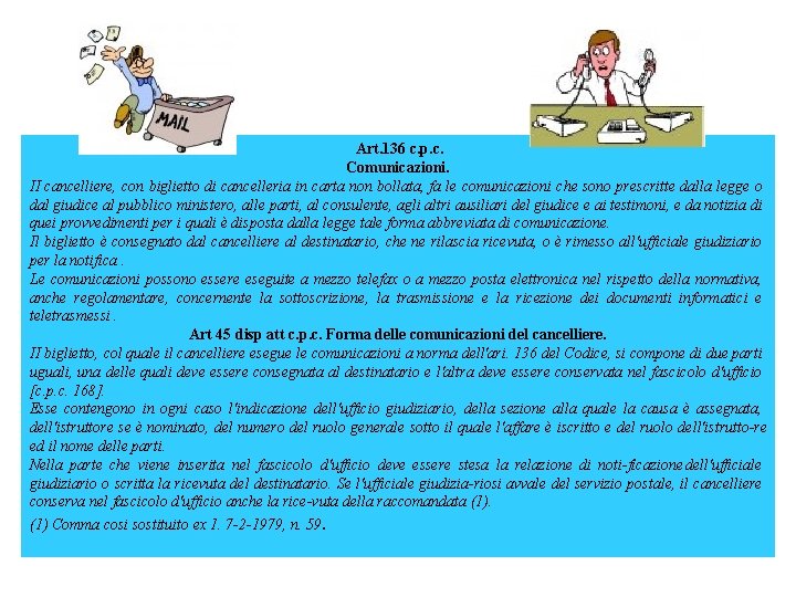 Art. 136 c. p. c. Comunicazioni. II cancelliere, con biglietto di cancelleria in carta