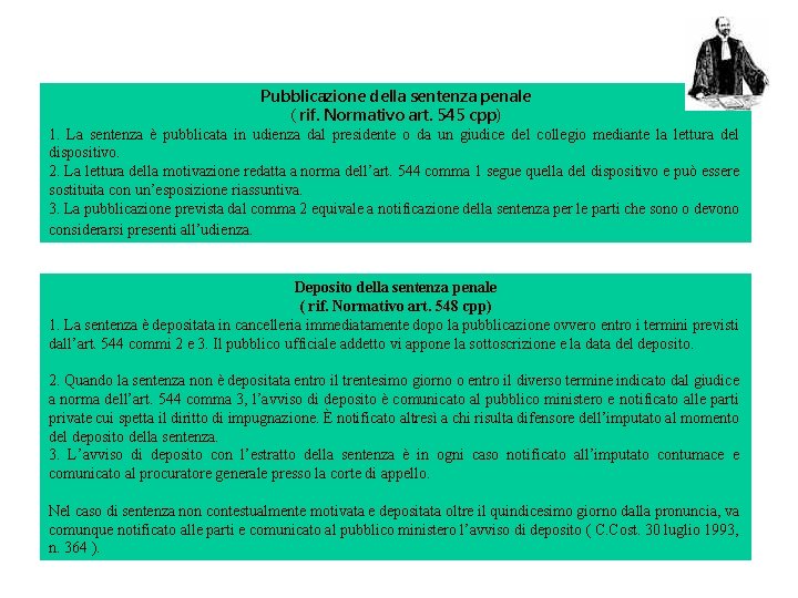 Pubblicazione della sentenza penale ( rif. Normativo art. 545 cpp) 1. La sentenza è