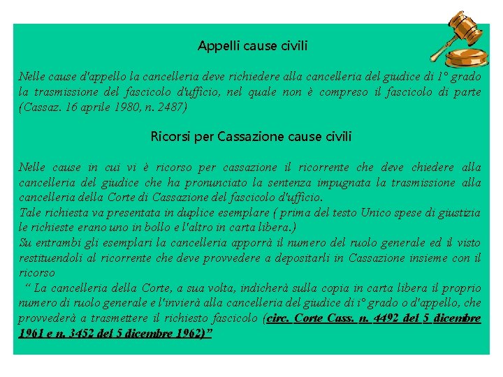 Appelli cause civili Nelle cause d'appello la cancelleria deve richiedere alla cancelleria del giudice