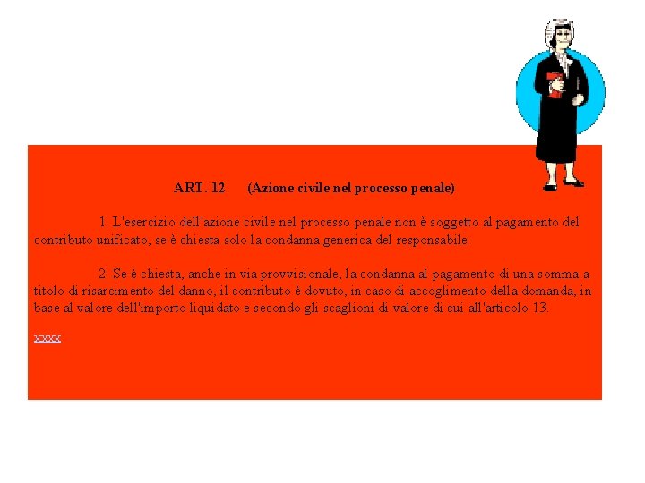 ART. 12 (Azione civile nel processo penale) 1. L'esercizio dell'azione civile nel processo penale