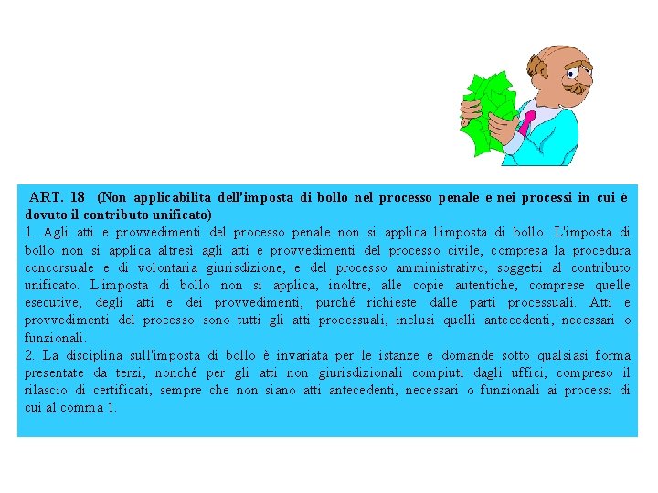 ART. 18 (Non applicabilità dell'imposta di bollo nel processo penale e nei processi in