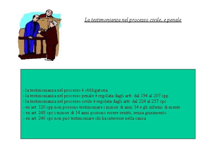 La testimonianza nel processo civile, e penale la testimonianza nel processo è obbligatoria la