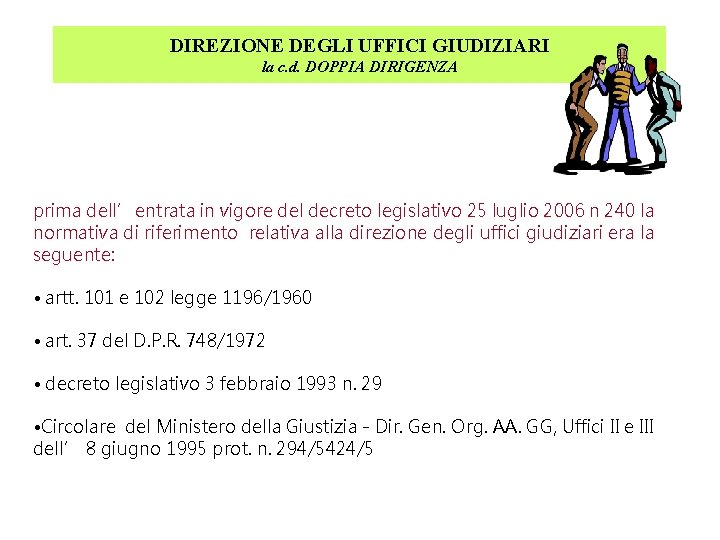 DIREZIONE DEGLI UFFICI GIUDIZIARI la c. d. DOPPIA DIRIGENZA prima dell’entrata in vigore del