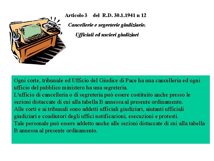 Articolo 3 del R. D. 30. 1. 1941 n 12 Cancellerie e segreterie giudiziarie.