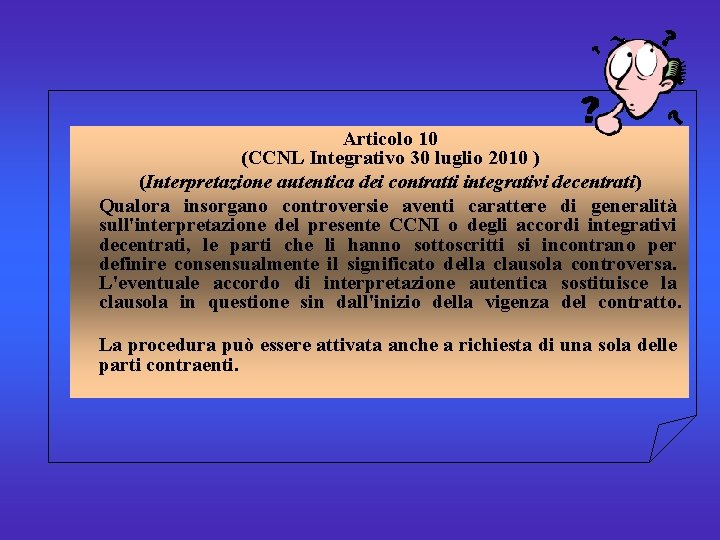 Articolo 10 (CCNL Integrativo 30 luglio 2010 ) (Interpretazione autentica dei contratti integrativi decentrati)