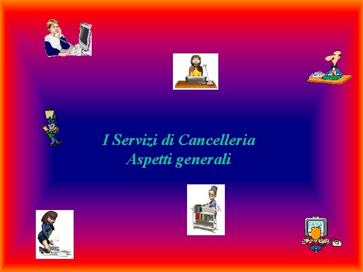 I Servizi di Cancelleria Aspetti generali 