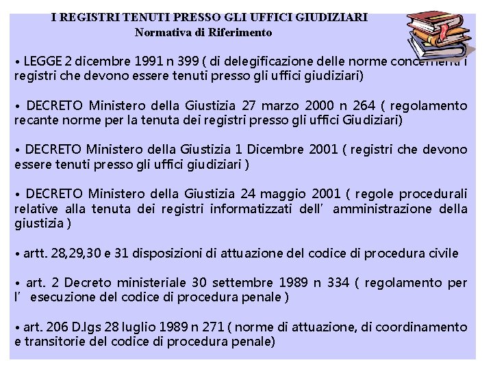 I REGISTRI TENUTI PRESSO GLI UFFICI GIUDIZIARI Normativa di Riferimento • LEGGE 2 dicembre