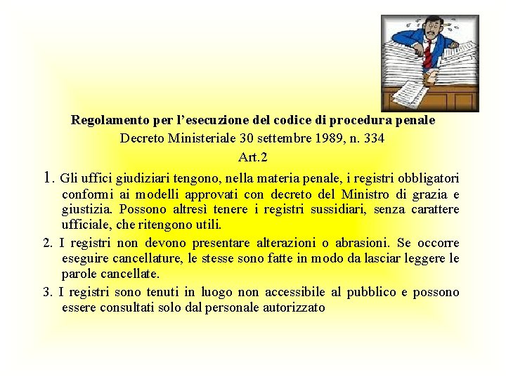 Regolamento per l’esecuzione del codice di procedura penale Decreto Ministeriale 30 settembre 1989, n.