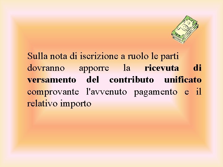 Sulla nota di iscrizione a ruolo le parti dovranno apporre la ricevuta di versamento