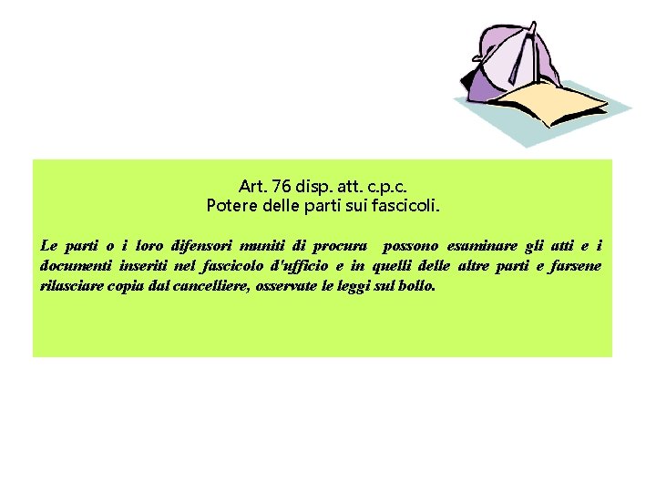 Art. 76 disp. att. c. p. c. Potere delle parti sui fascicoli. Le parti