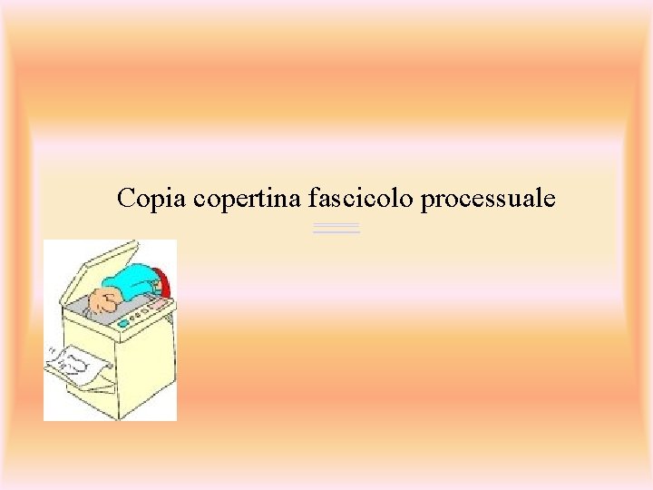 Copia copertina fascicolo processuale ===== 