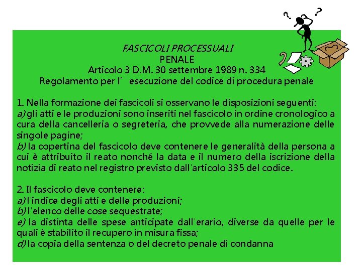 FASCICOLI PROCESSUALI PENALE Articolo 3 D. M. 30 settembre 1989 n. 334 Regolamento per