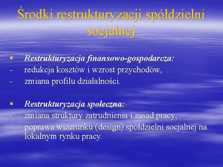 Środki restrukturyzacji spółdzielni socjalnej § - Restrukturyzacja finansowo-gospodarcza: redukcja kosztów i wzrost przychodów, zmiana