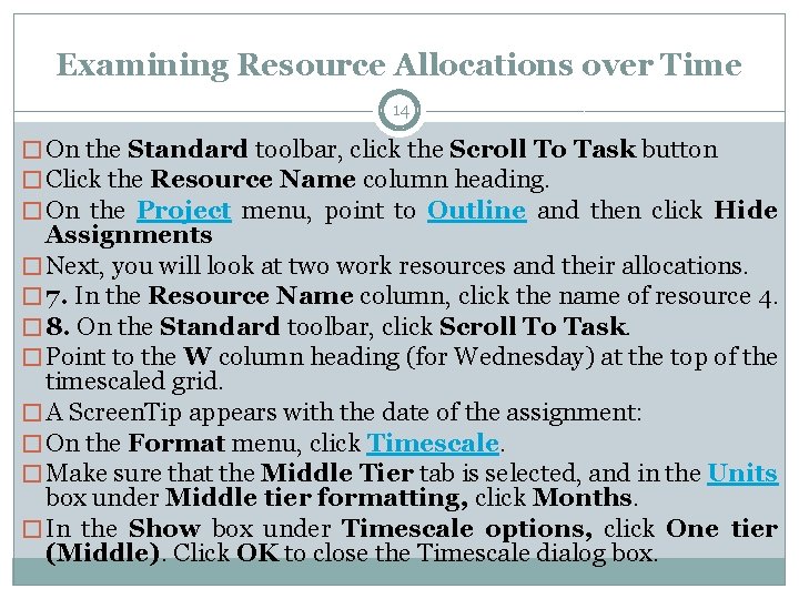 Examining Resource Allocations over Time 14 � On the Standard toolbar, click the Scroll