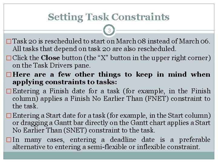 Setting Task Constraints 3 � Task 20 is rescheduled to start on March 08