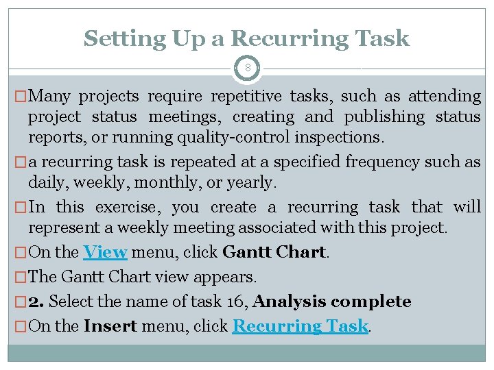 Setting Up a Recurring Task 8 �Many projects require repetitive tasks, such as attending