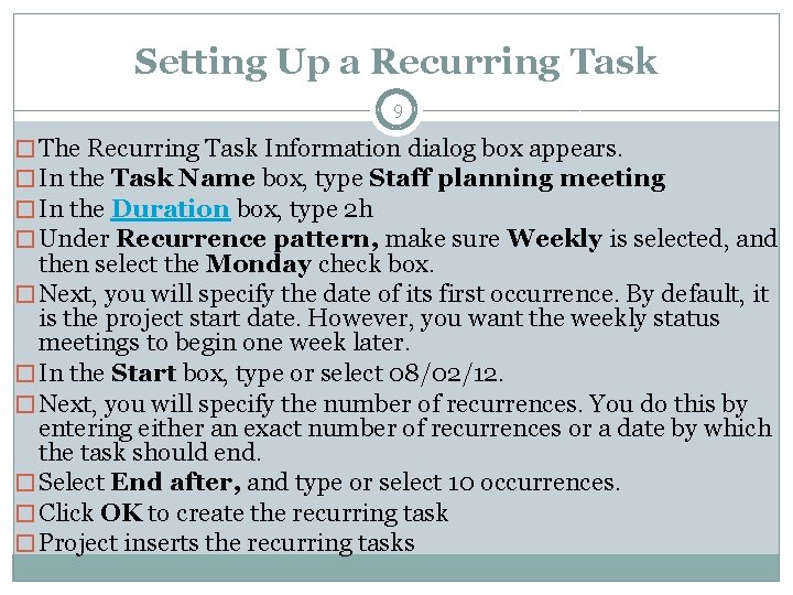 Setting Up a Recurring Task 9 � The Recurring Task Information dialog box appears.