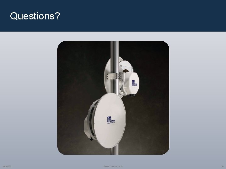 Questions? 10/16/2021 Team Triad (minus 1) 18 