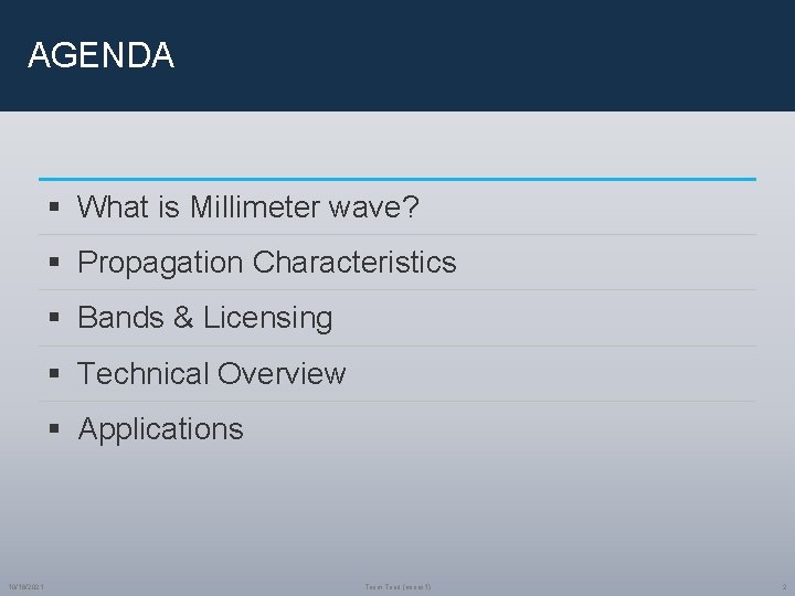 AGENDA § What is Millimeter wave? § Propagation Characteristics § Bands & Licensing §