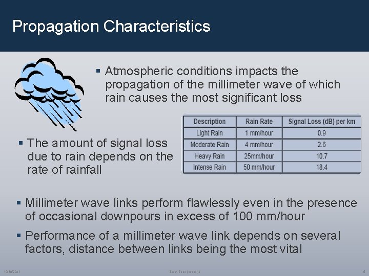Propagation Characteristics § Atmospheric conditions impacts the propagation of the millimeter wave of which